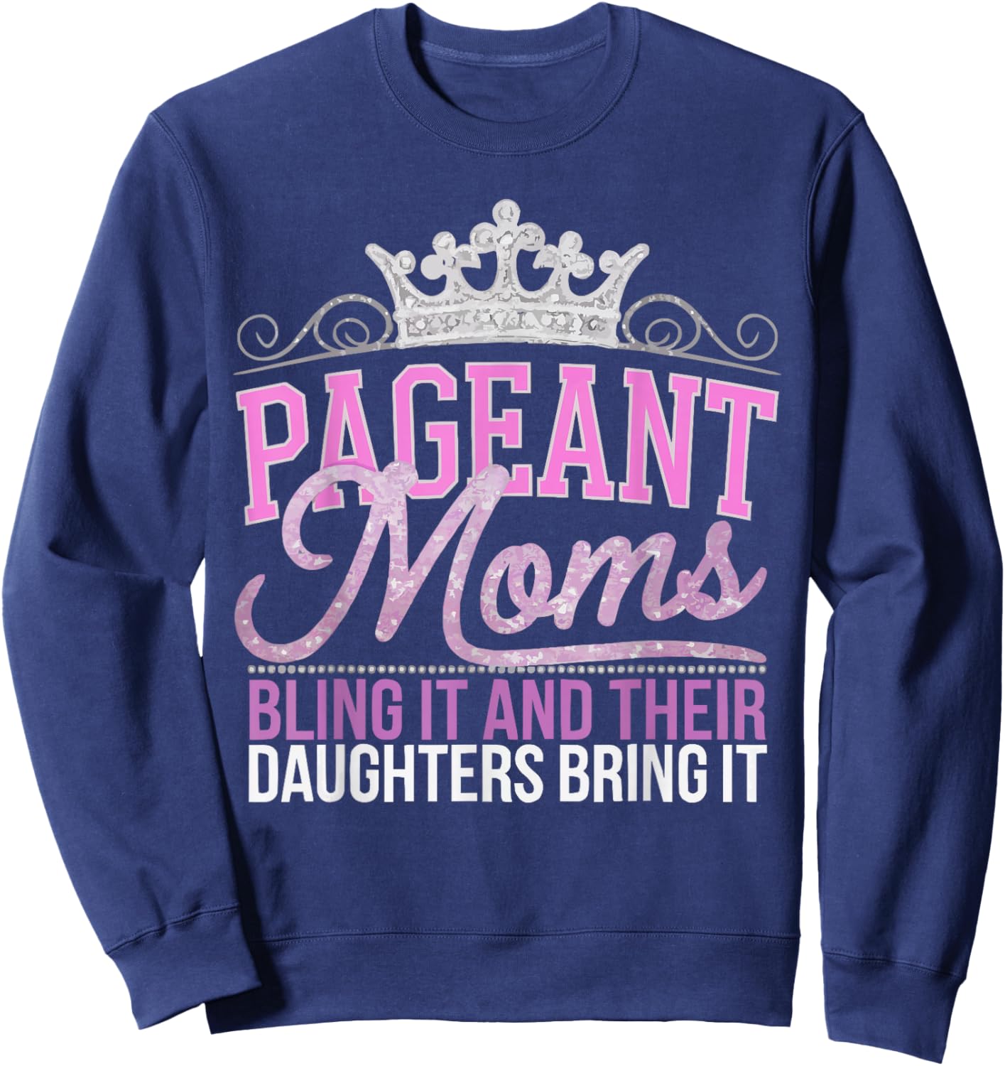 Pageant Mom Pageantry Pageant Contest Beauty Queen Sweatshirt - Sweatshirt | Navy