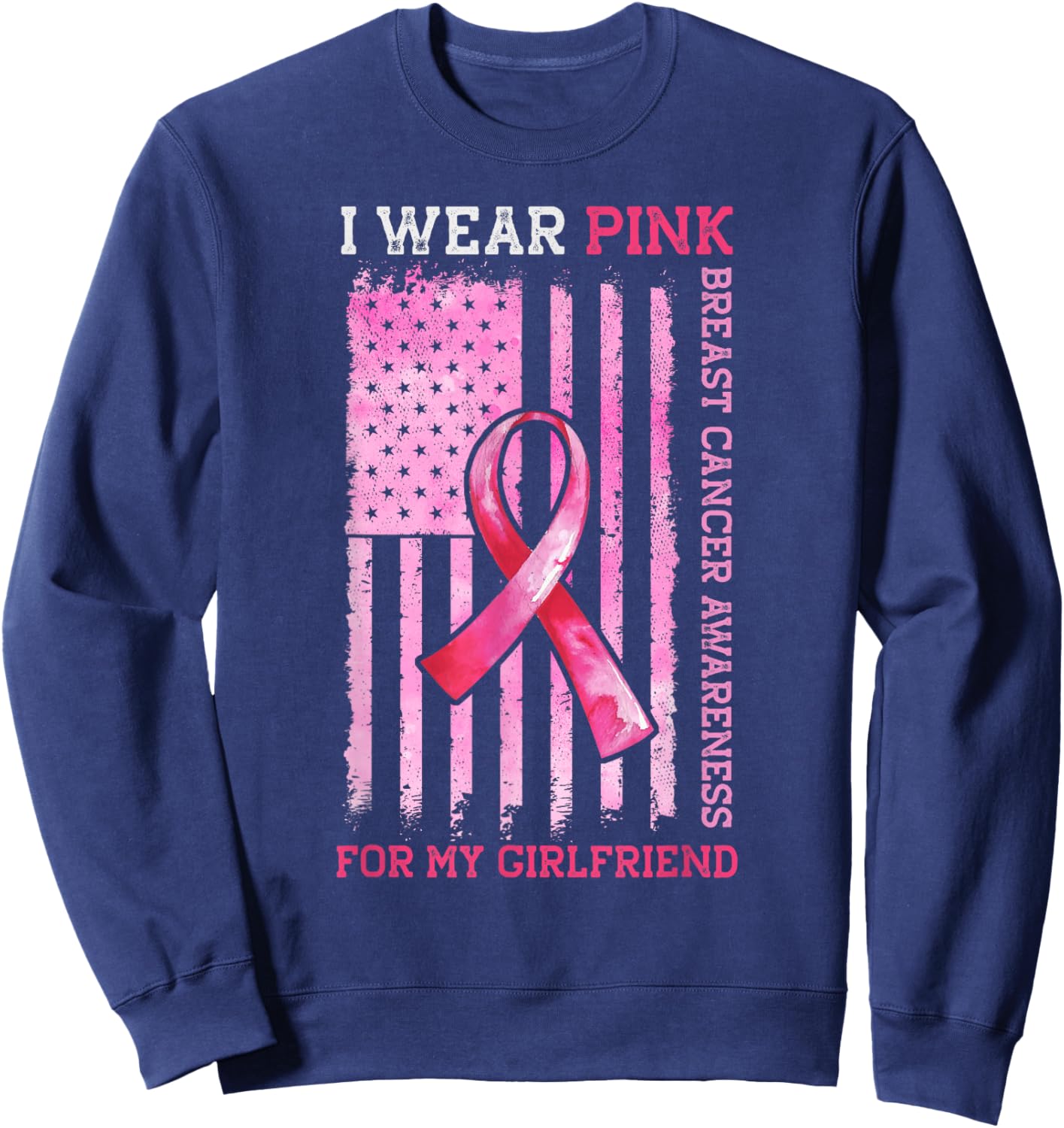 I Wear Pink For My Girlfriend American Flag Breast Cancer Sweatshirt - Sweatshirt | Navy