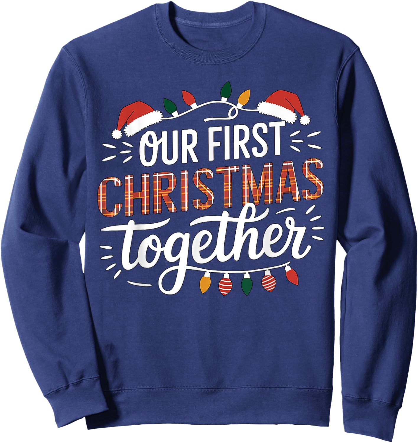 Our First Christmas Together Women Men Xmas Funny Couples Pajamas Christmas Sweatshirt - Sweatshirt | Navy