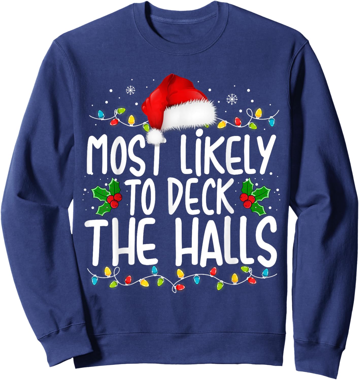 Most Likely To Deck The Halls Funny Christmas Holiday Sweatshirt - Sweatshirt | Navy