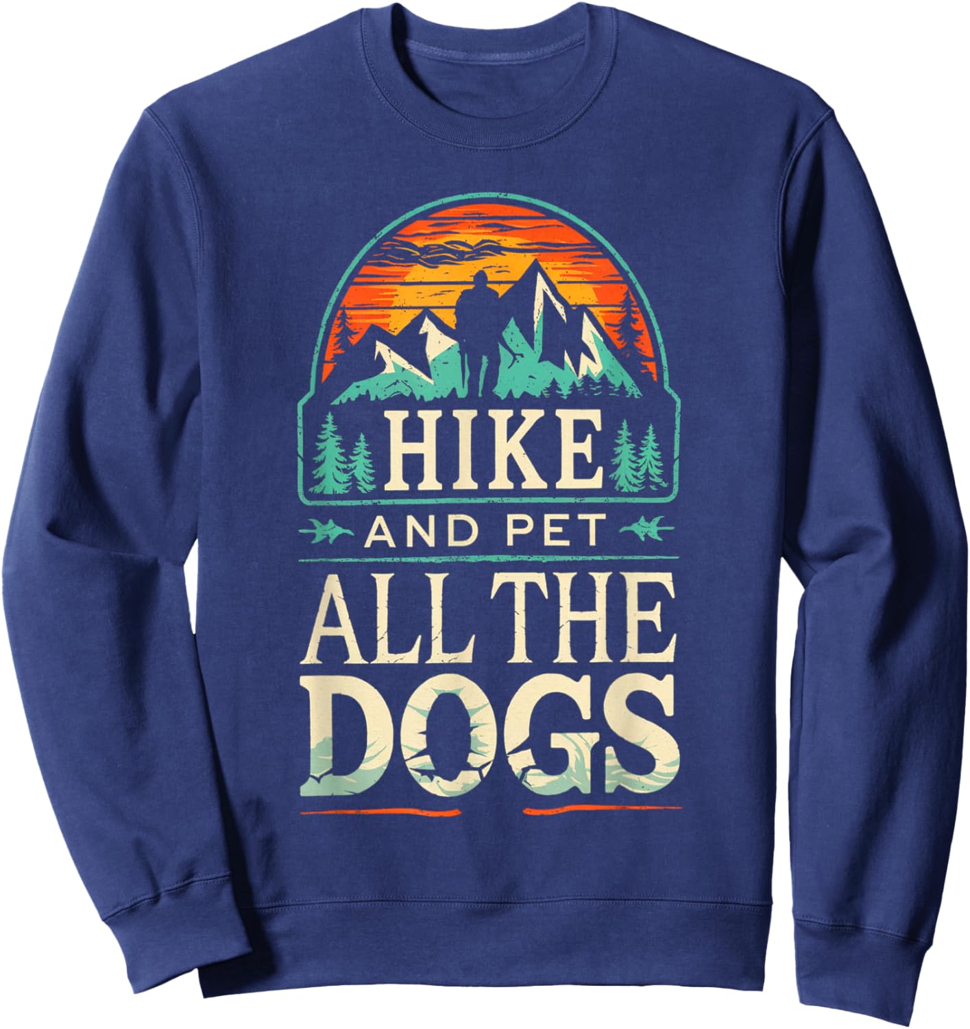 Hiking With My Dogs Hike And Pet All The Dogs Mountain Sweatshirt - Sweatshirt | Navy
