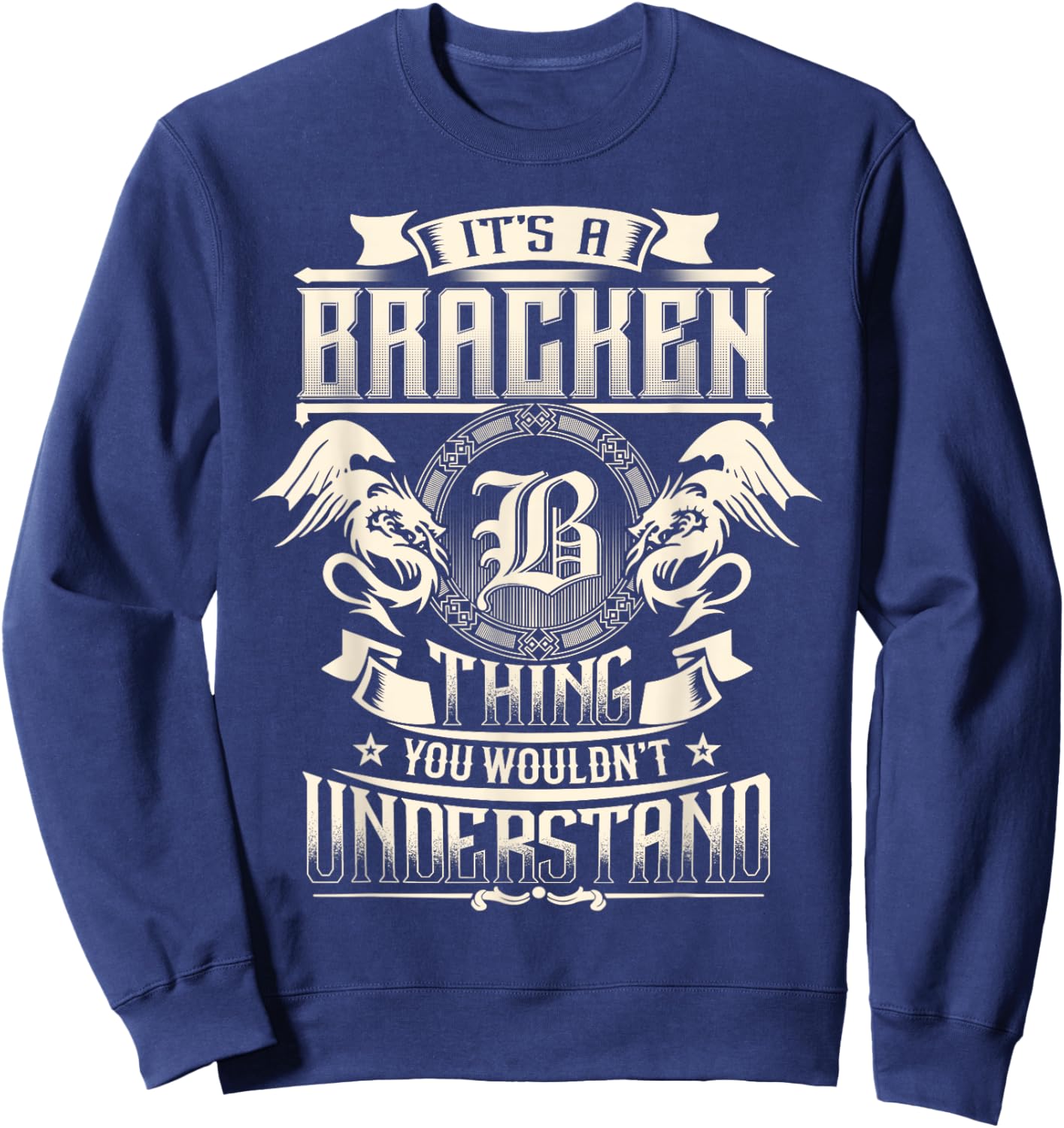 It's A BRACKEN Thing You Wouldn't Understand Family Name Sweatshirt - Sweatshirt | Navy