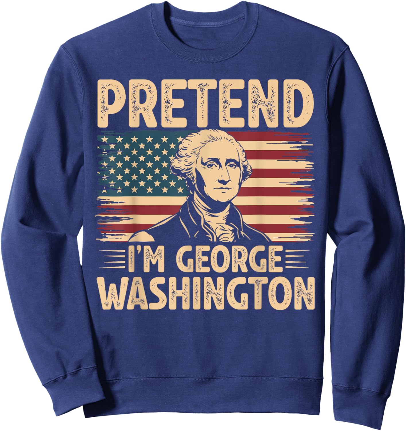 Pretend I'm George Washington Vintage Halloween Costume Sweatshirt - Sweatshirt | Navy