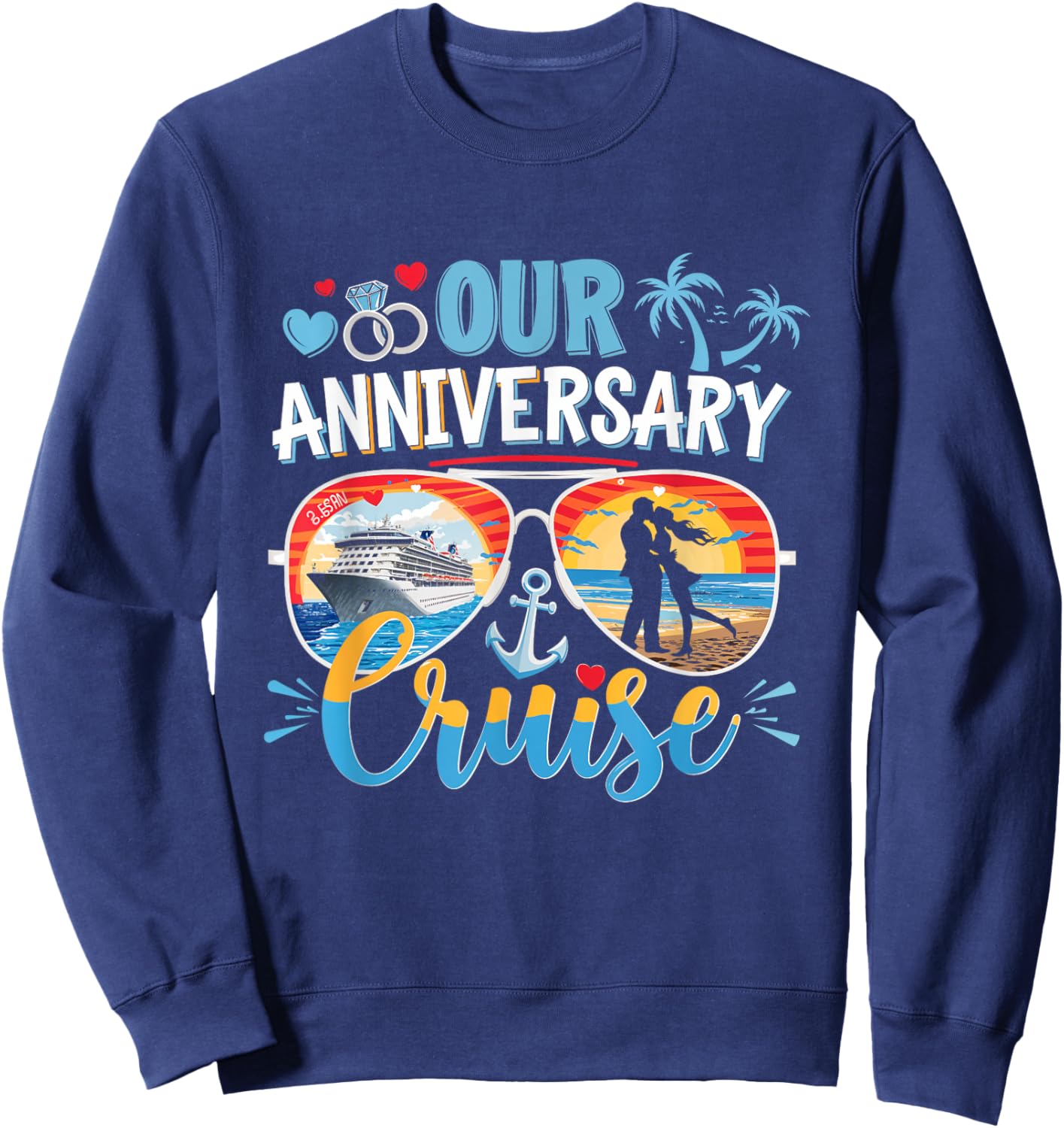 Our Anniversary Cruise Love Couples Vacation Trip Sweatshirt - Sweatshirt | Navy