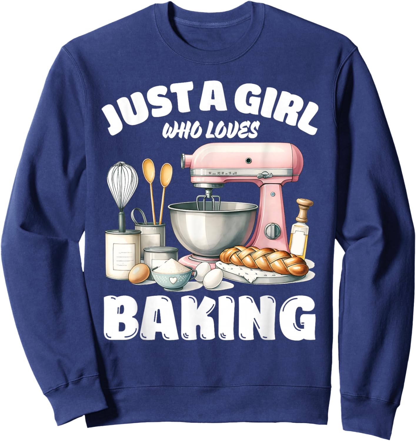 Just A Girl Who Loves Baking, Baking Lover Sweatshirt - Sweatshirt | Navy