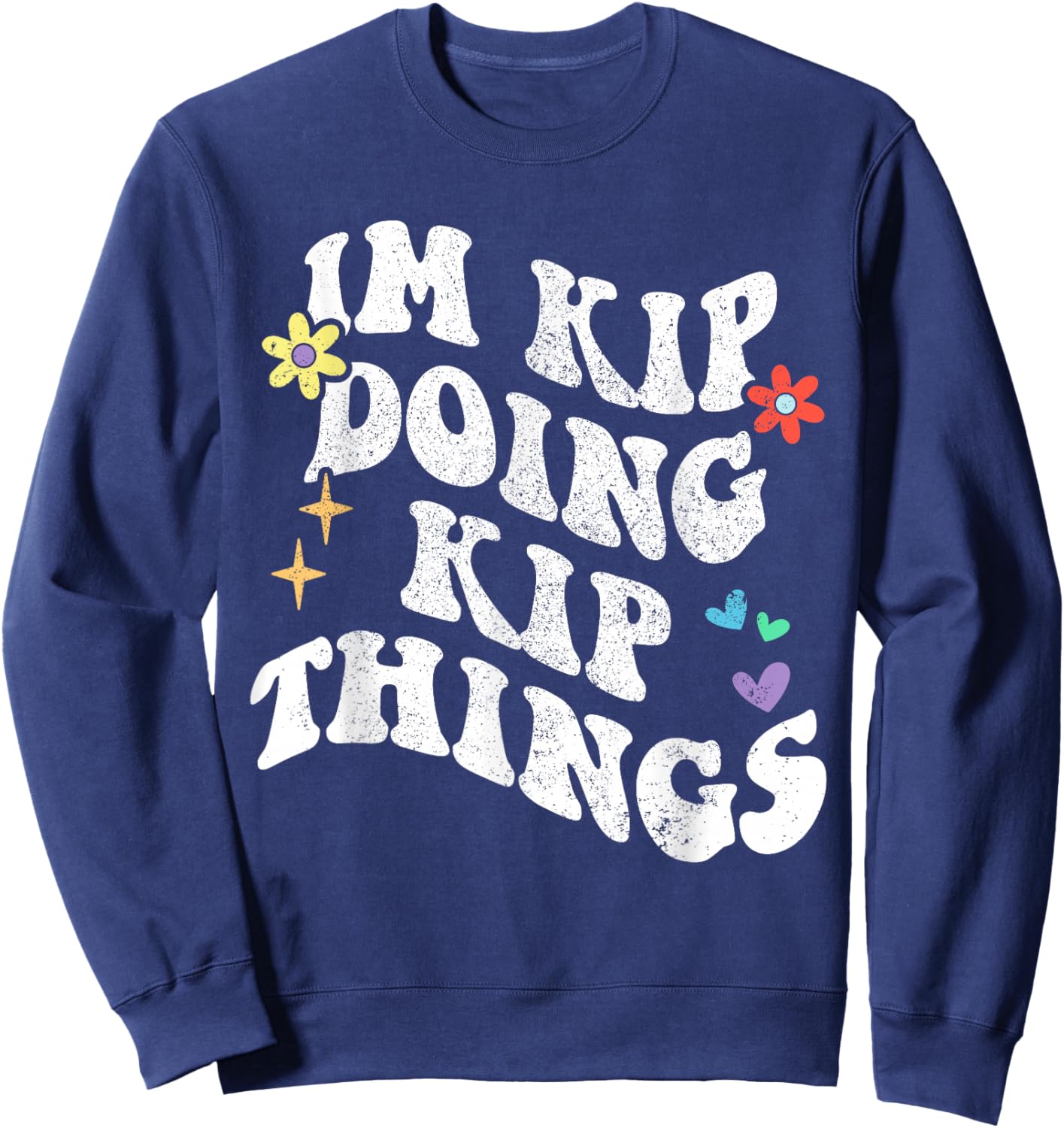 Retro Groovy Im Kip Doing Kip Things Funny Mother's Day Sweatshirt - Sweatshirt | Navy