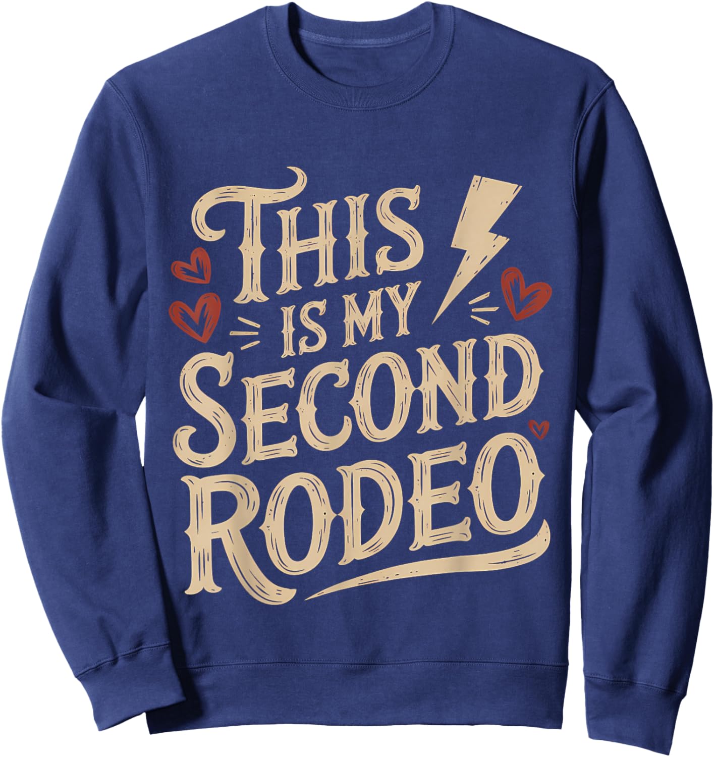 This Is My Second Rodeo Funny Sarcastic Western Quote Sweatshirt - Sweatshirt | Navy