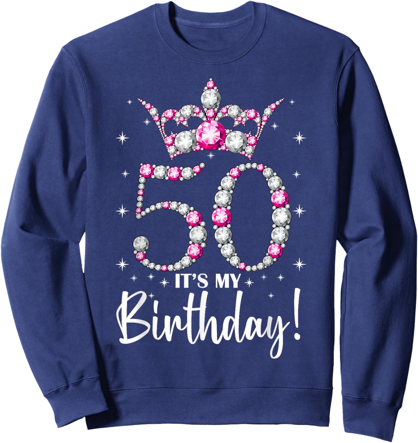 Queen Crown 50 Year Old Gifts Its My 50th Birthday Sweatshirt - Sweatshirt | Navy