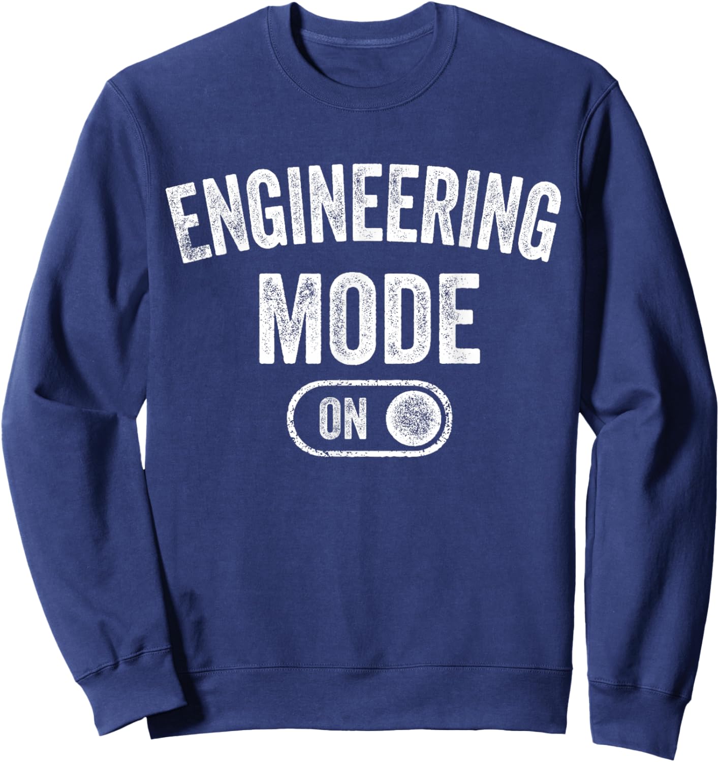 Engineering Mode On Funny Engineer Gift Mechanic Sweatshirt - Sweatshirt | Navy
