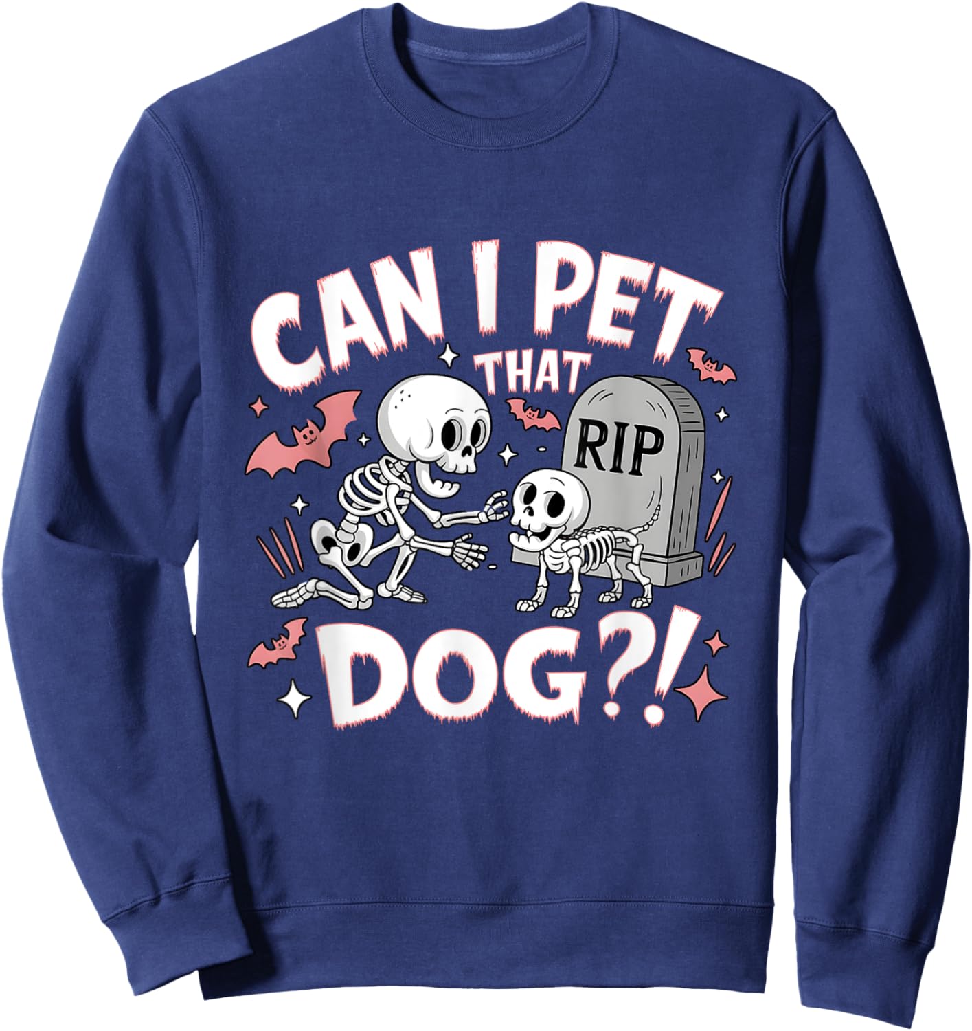 Can I Pet That Dog Skeleton Dog Lover Halloween Cemetery Sweatshirt - Sweatshirt | Navy