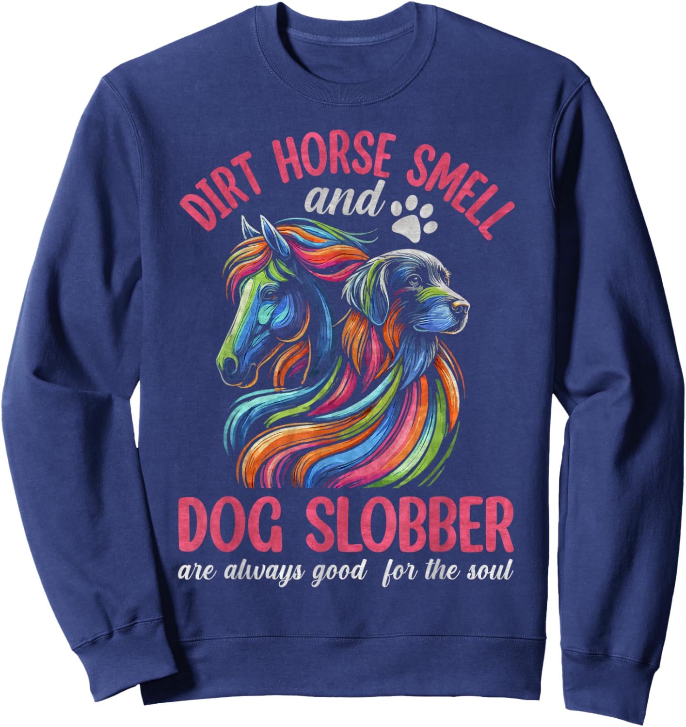 Dirt Horse Smell And Dog Slobber, Horseback Riding Sweatshirt - Sweatshirt | Navy