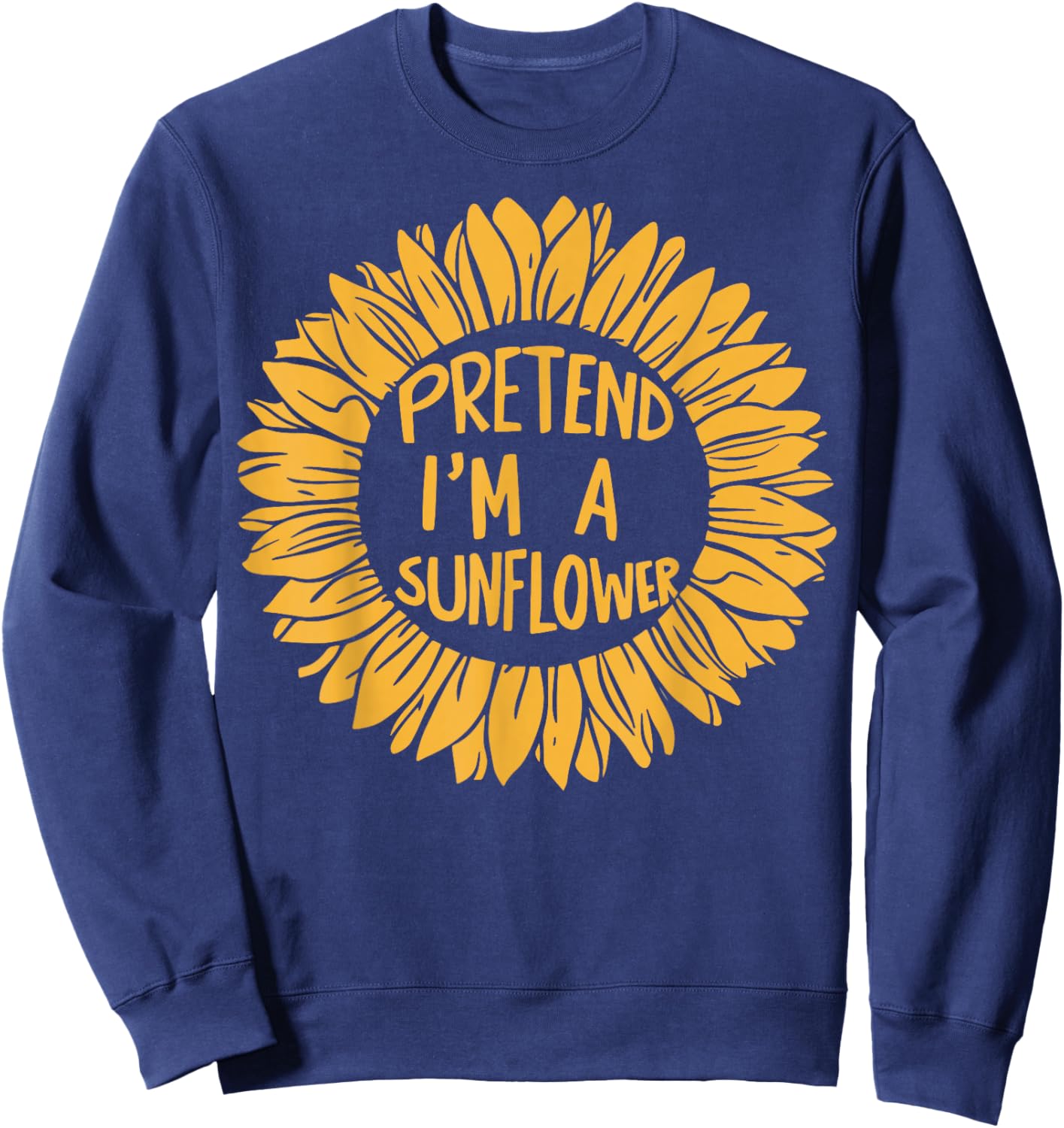 Pretend Im A Sunflower Sweatshirt - Sweatshirt | Navy