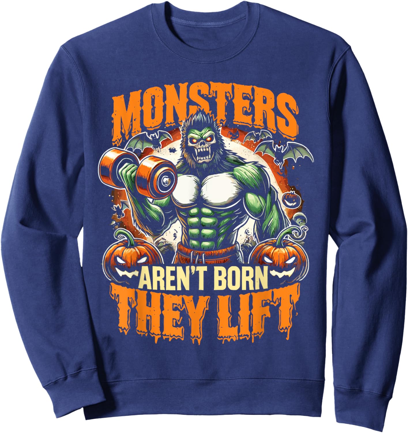 Halloween Workout Monsters Aren't Born They Lift Ghost Sweatshirt - Sweatshirt | Navy