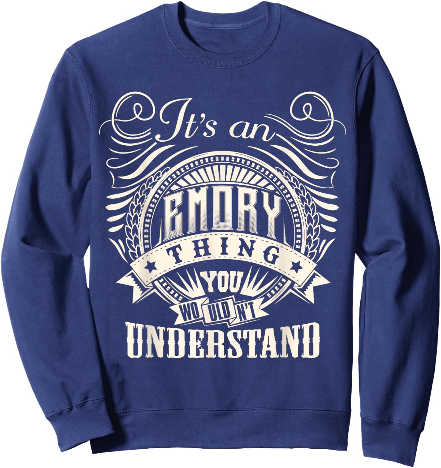 It's An EMORY Thing You Wouldn't Understand EMORY Family Sweatshirt - Sweatshirt | Navy