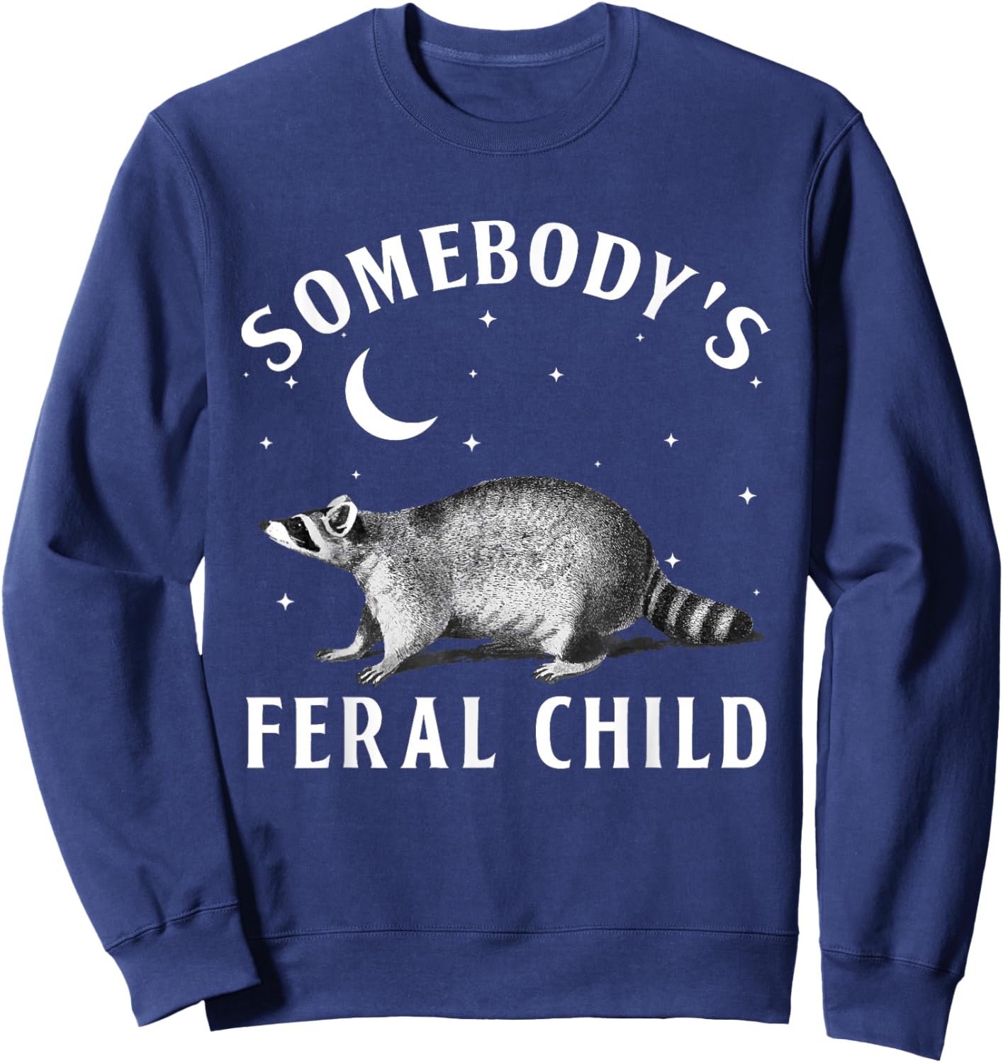 Somebody's Feral Child Funny Kids Toddler Sweatshirt - Sweatshirt | Navy