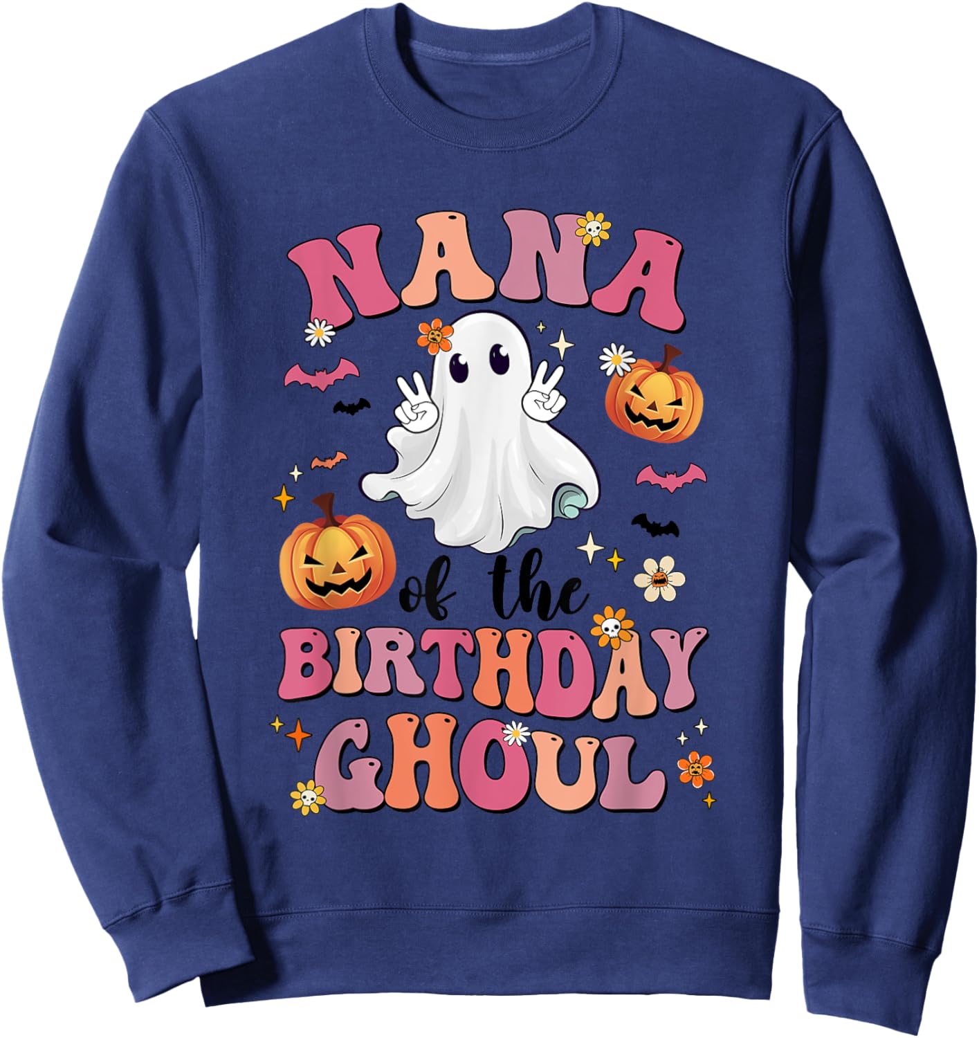 Nana Of The Birthday Ghoul Halloween Bday Boys Girls Ghost Sweatshirt - Sweatshirt | Navy