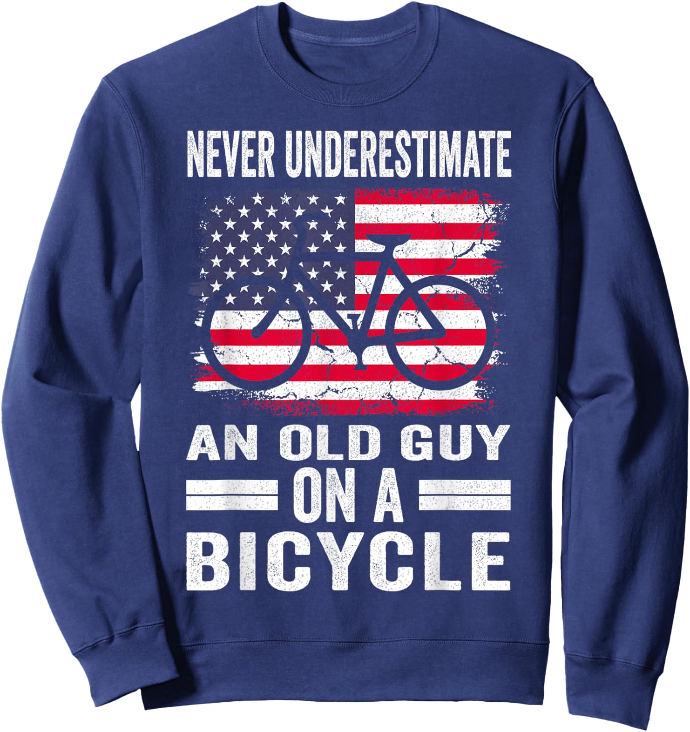 Never Underestimate an Old Guy on a Bicycle Funny Cycling Sweatshirt - Sweatshirt | Navy