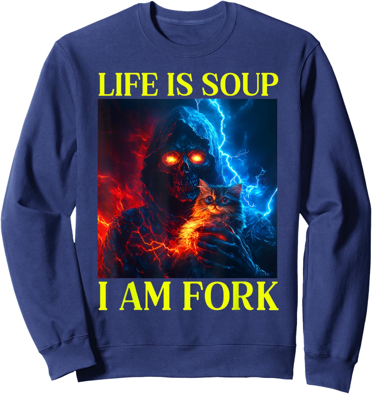 Life Is Soup I Am Fork Oddly Specific Dank Meme Sweatshirt - Sweatshirt | Navy