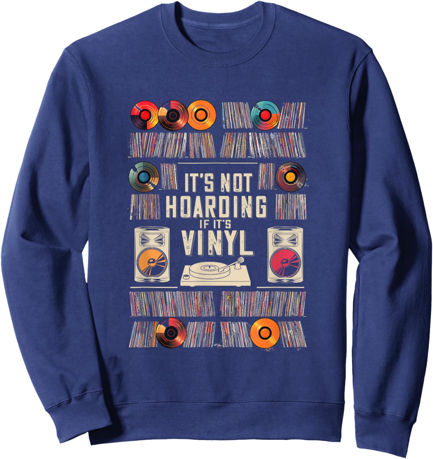 It's Not Hoarding If It's Vinyl Funny Vinyl Records Lover Sweatshirt - Sweatshirt | Navy