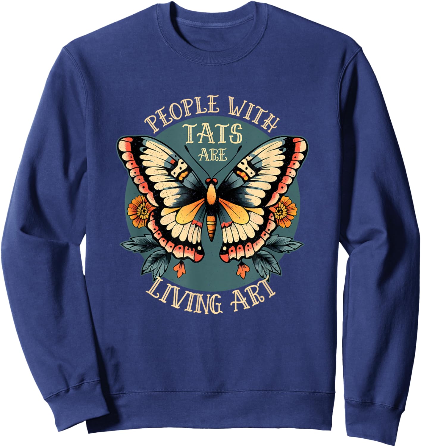 People with Tattoos are Art – Celebrate Body Art Culture Sweatshirt - Sweatshirt | Navy