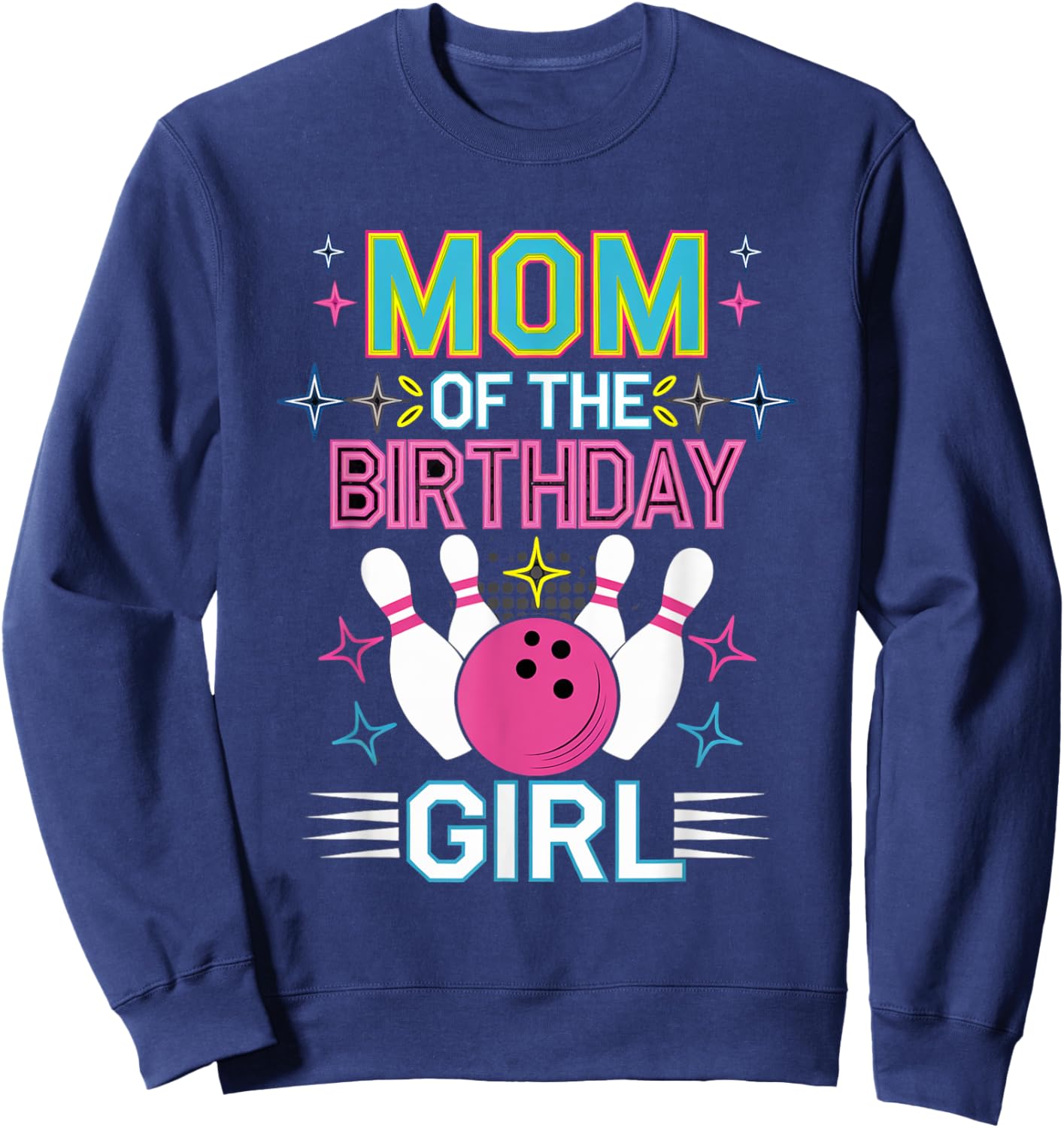 Bowling Birthday Girl Mom Of The Birthday Girl Bowling Sweatshirt - Sweatshirt | Navy