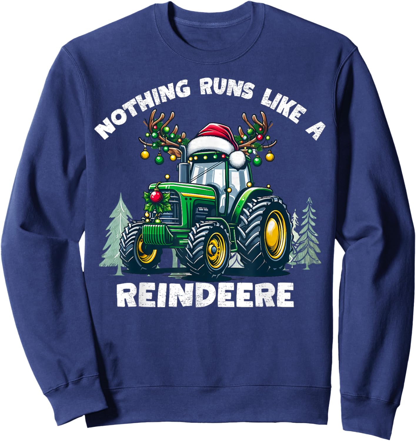 Nothing Runs Like A Reindeere Christmas Tractor Reindeer Sweatshirt - Sweatshirt | Navy