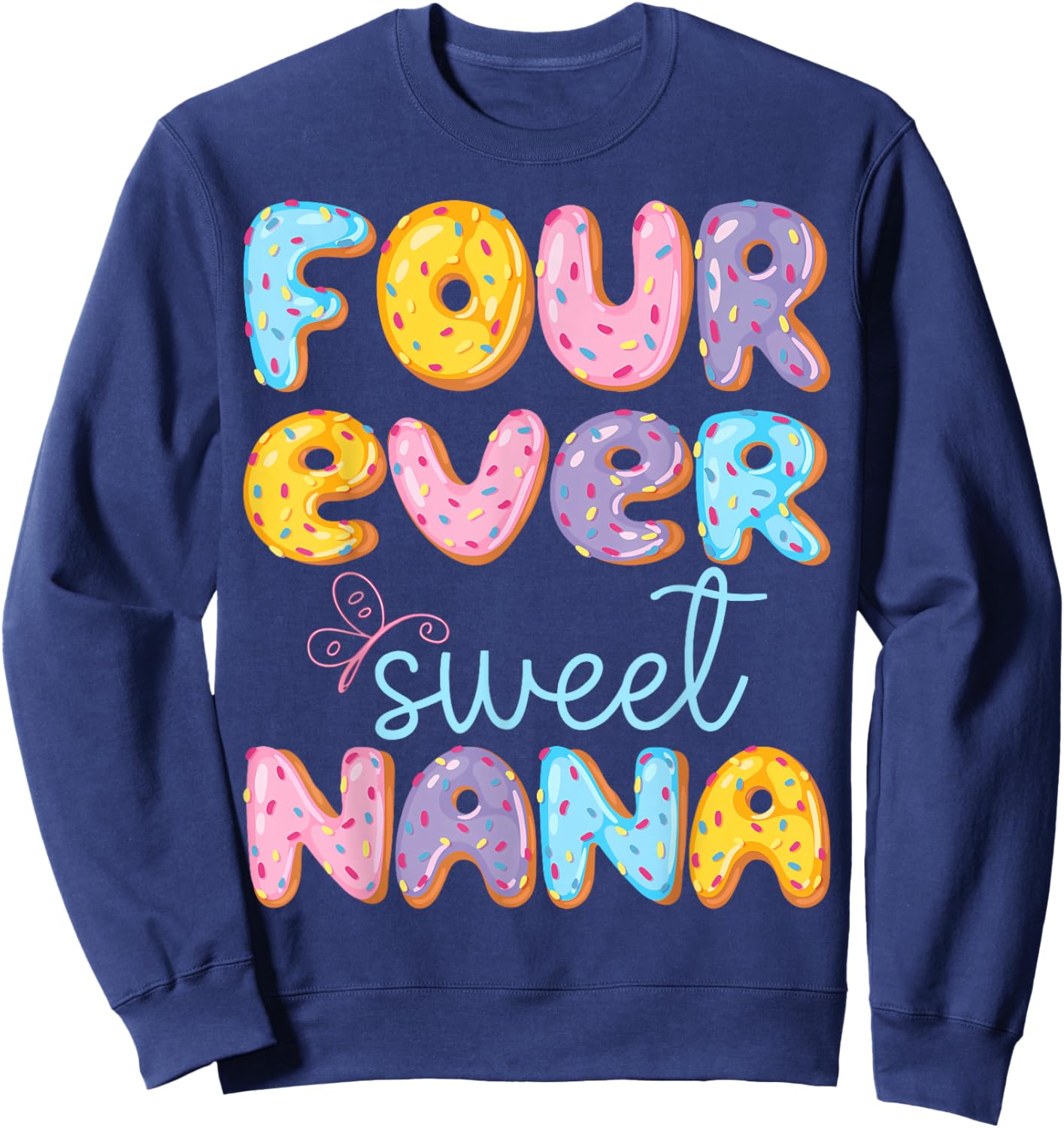 Four Ever Sweet Nana 4Th Birthday Kids Donut Lover Sweatshirt - Sweatshirt | Navy