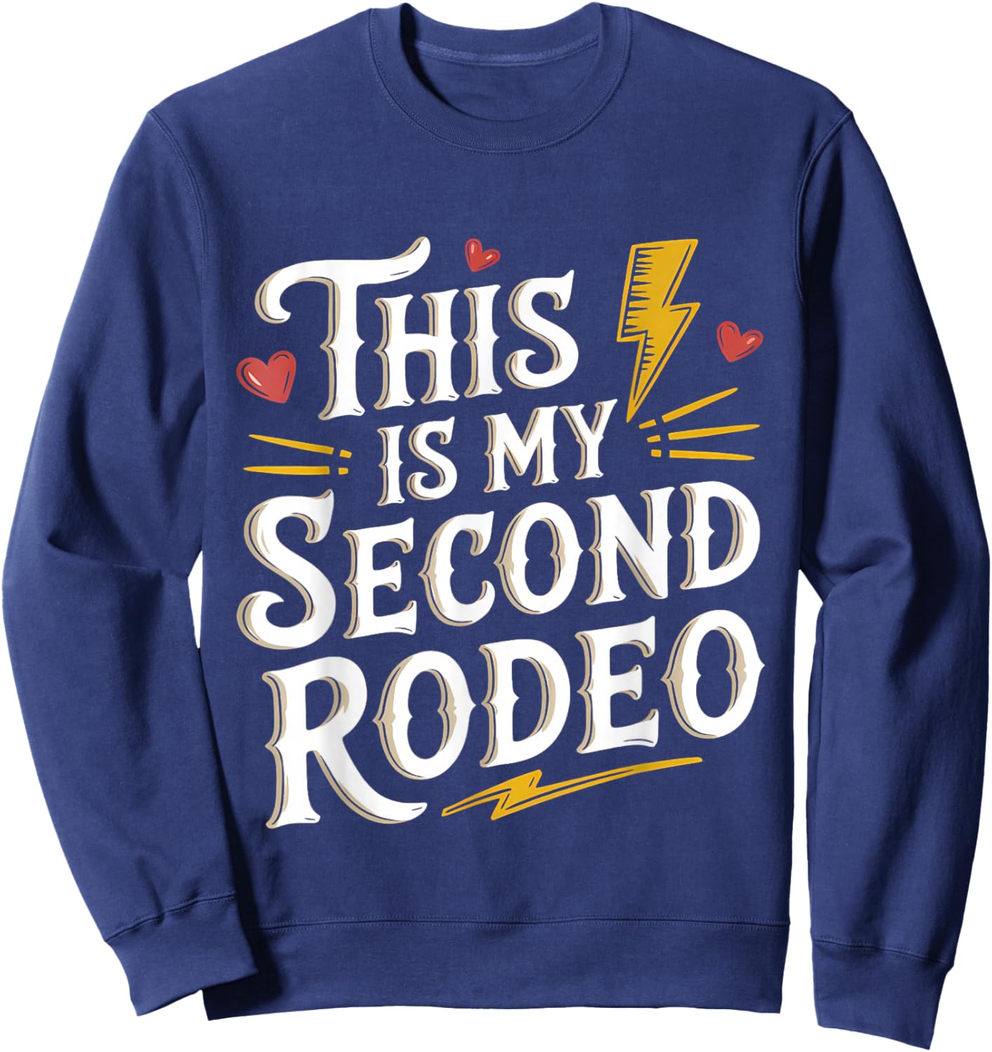 This Is My Second Rodeo Funny Quote Sarcastic Western Sweatshirt - Sweatshirt | Navy