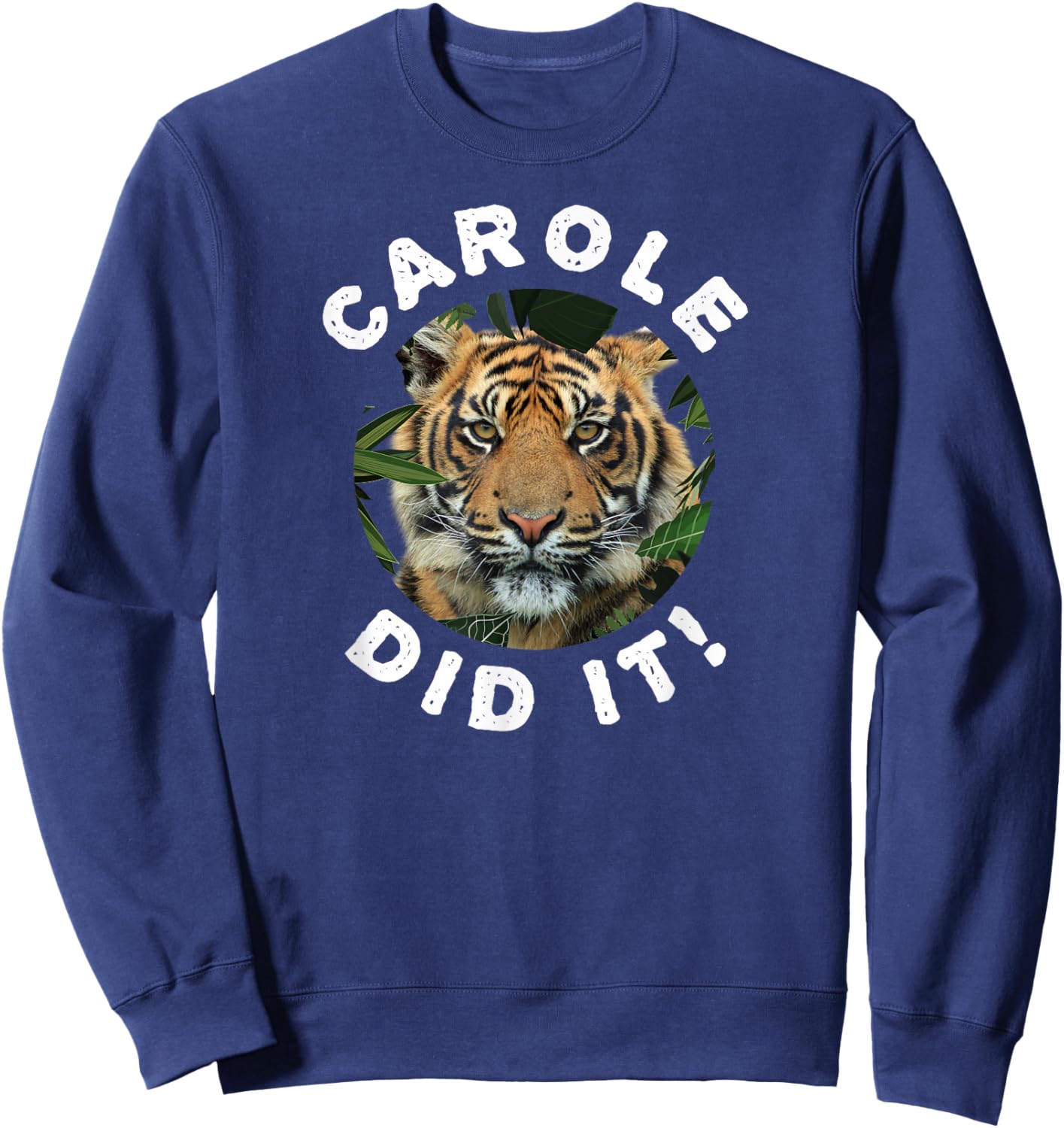 Carole Did It Shirt Carole Did It Women Funny Tiger Sweatshirt - Sweatshirt | Navy