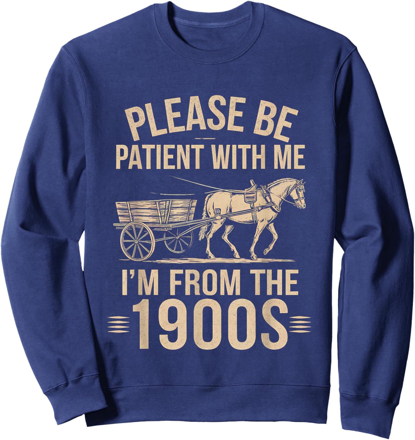 Please Be Patient With Me I'm From the 1900's Trendy Vintage Sweatshirt - Sweatshirt | Navy