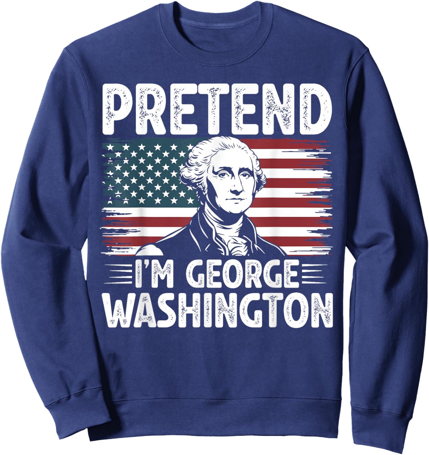 Pretend I'm George Washington Vintage Halloween Costume Sweatshirt - Sweatshirt | Navy