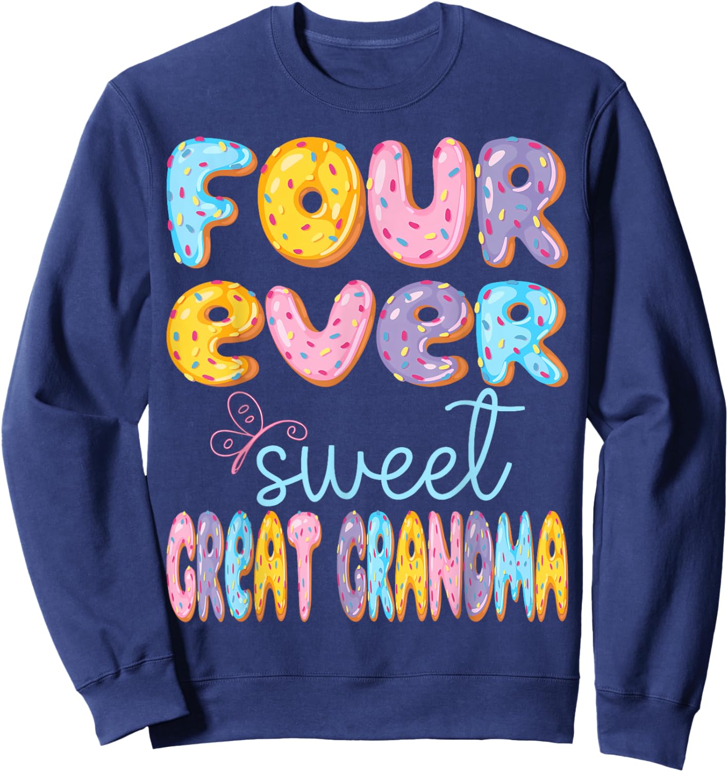Four Ever Sweet Great Grandma 4Th Birthday Kids Donut Lover Sweatshirt - Sweatshirt | Navy
