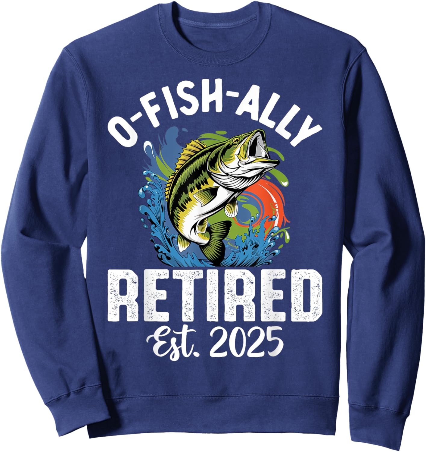 Fisherman Fishing Retirement O-Fish-Ally Retired 2025 Sweatshirt - Sweatshirt | Navy
