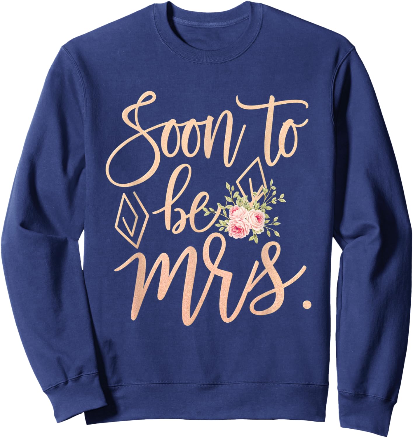 Soon to be Mrs Bride Future Wife Engagement Floral Sweatshirt - Sweatshirt | Navy