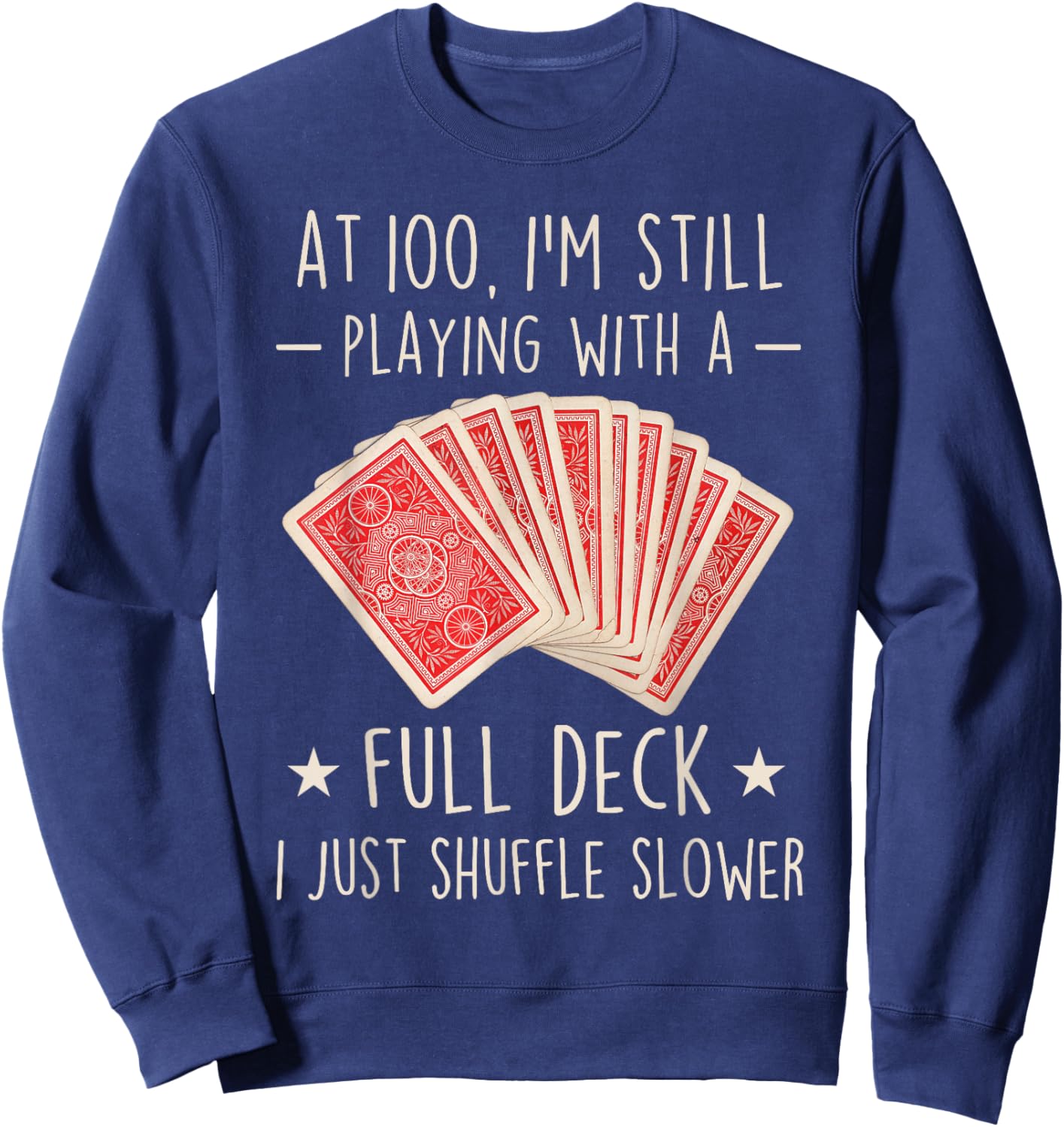 Funny 100th Birthday Full Deck Cards 100 Year Old Women Sweatshirt - Sweatshirt | Navy