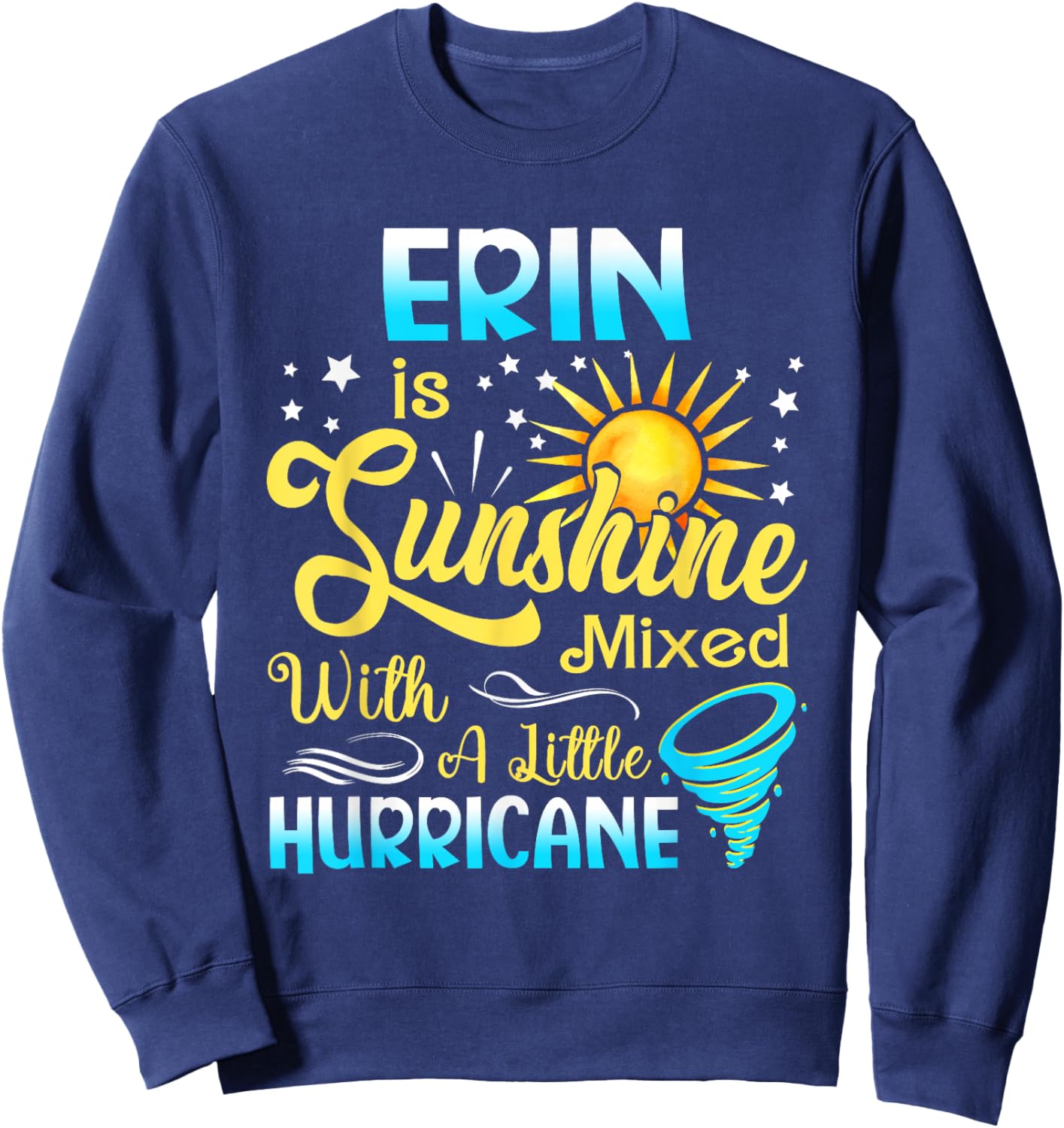Erin First Name - Sunshine Mixed Little Hurricane Sweatshirt - Sweatshirt | Navy