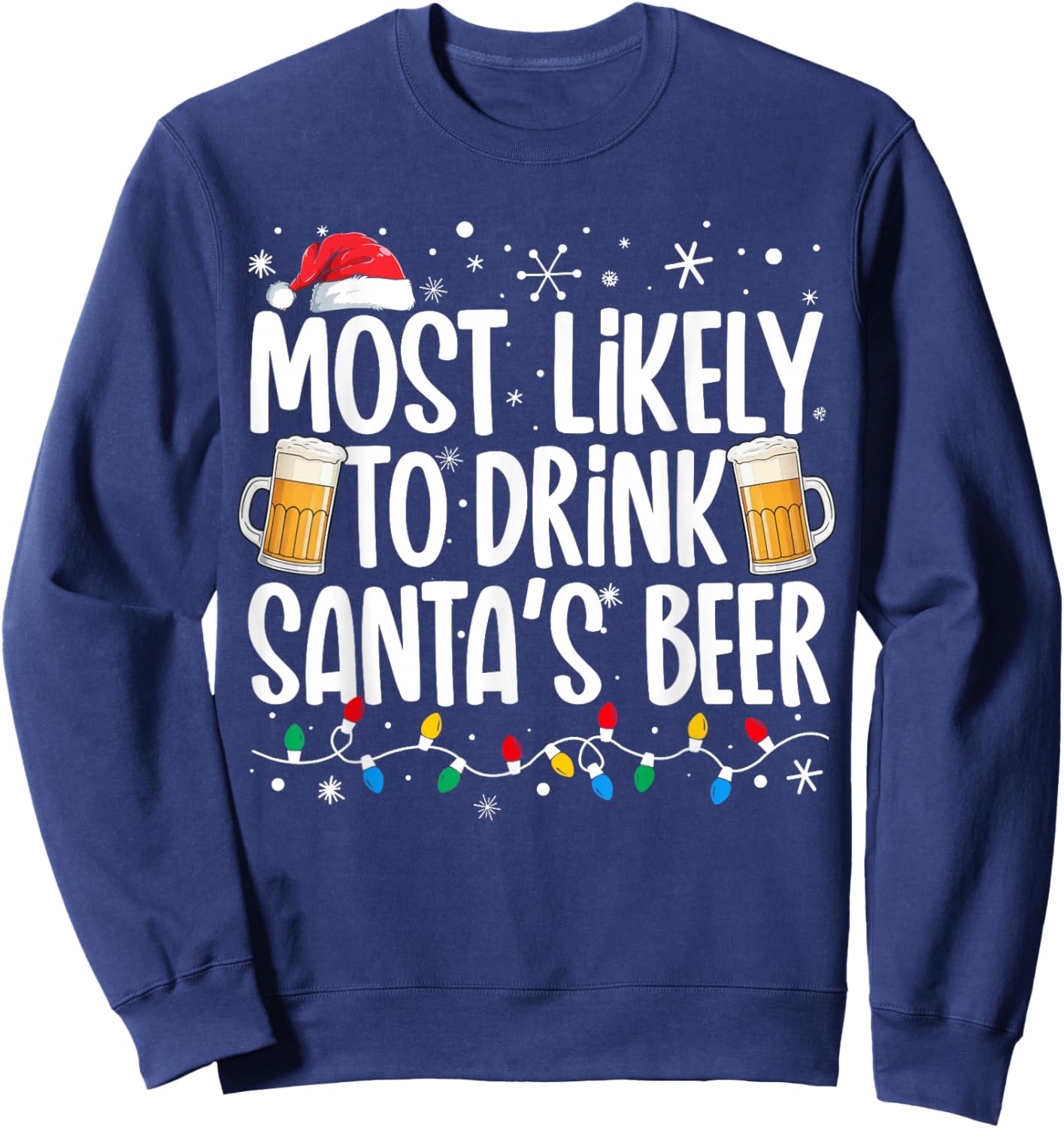 Most Likely To Drink Santa's Beer Funny Drinking Christmas Sweatshirt - Sweatshirt | Navy