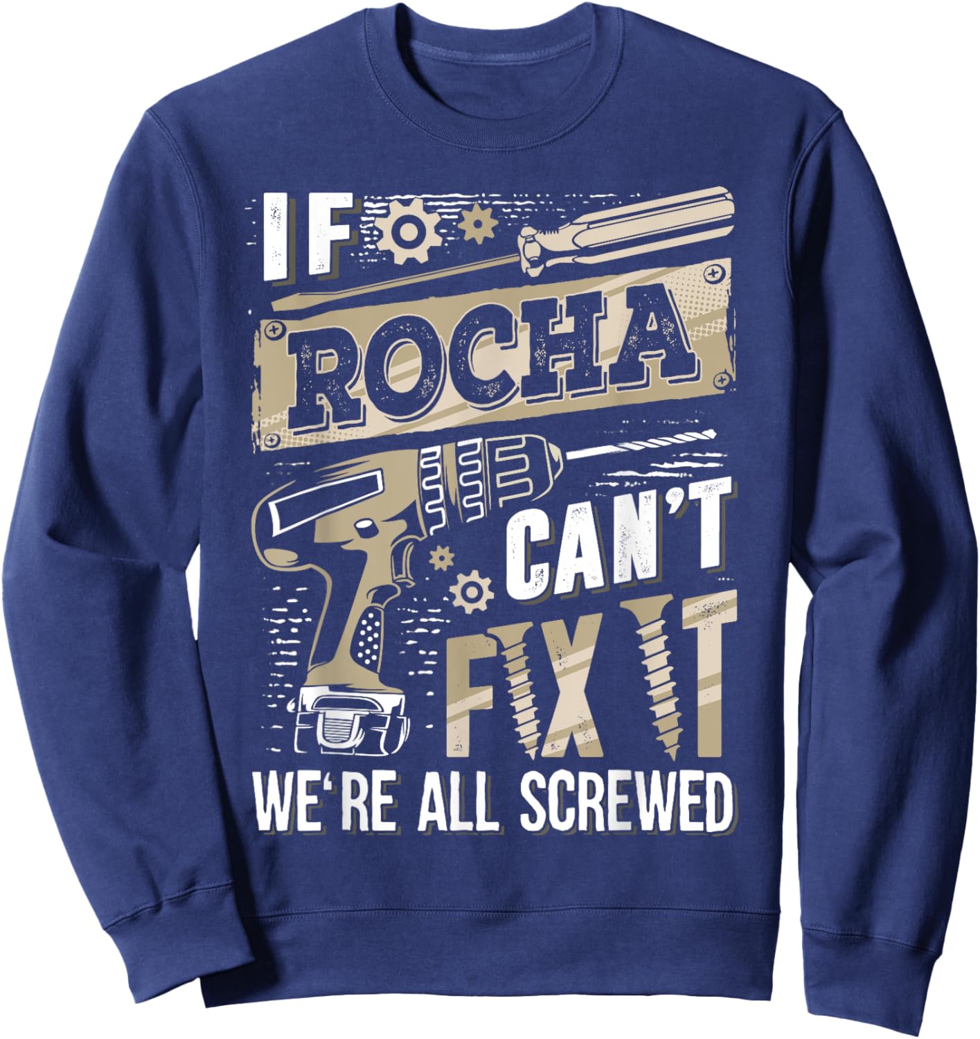 If ROCHA Can't Fix It We're All Screwed Family Name Sweatshirt - Sweatshirt | Navy