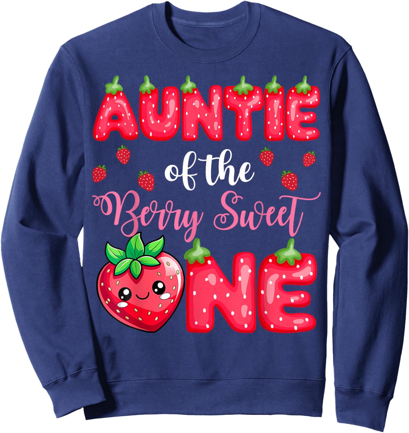Auntie Of The Berry Sweet One 1St Birthday Strawberry Sweatshirt - Sweatshirt | Navy