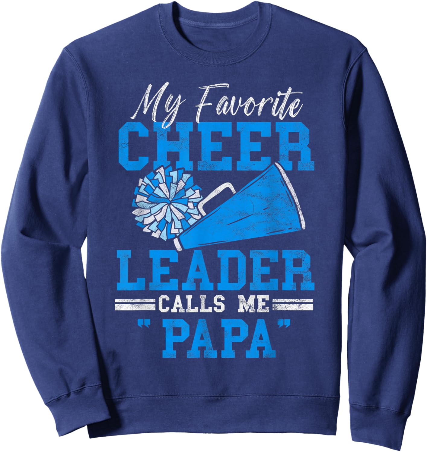 My Favorite Cheerleader Calls Me Papa Loud Proud Cheer Dad Sweatshirt - Sweatshirt | Navy