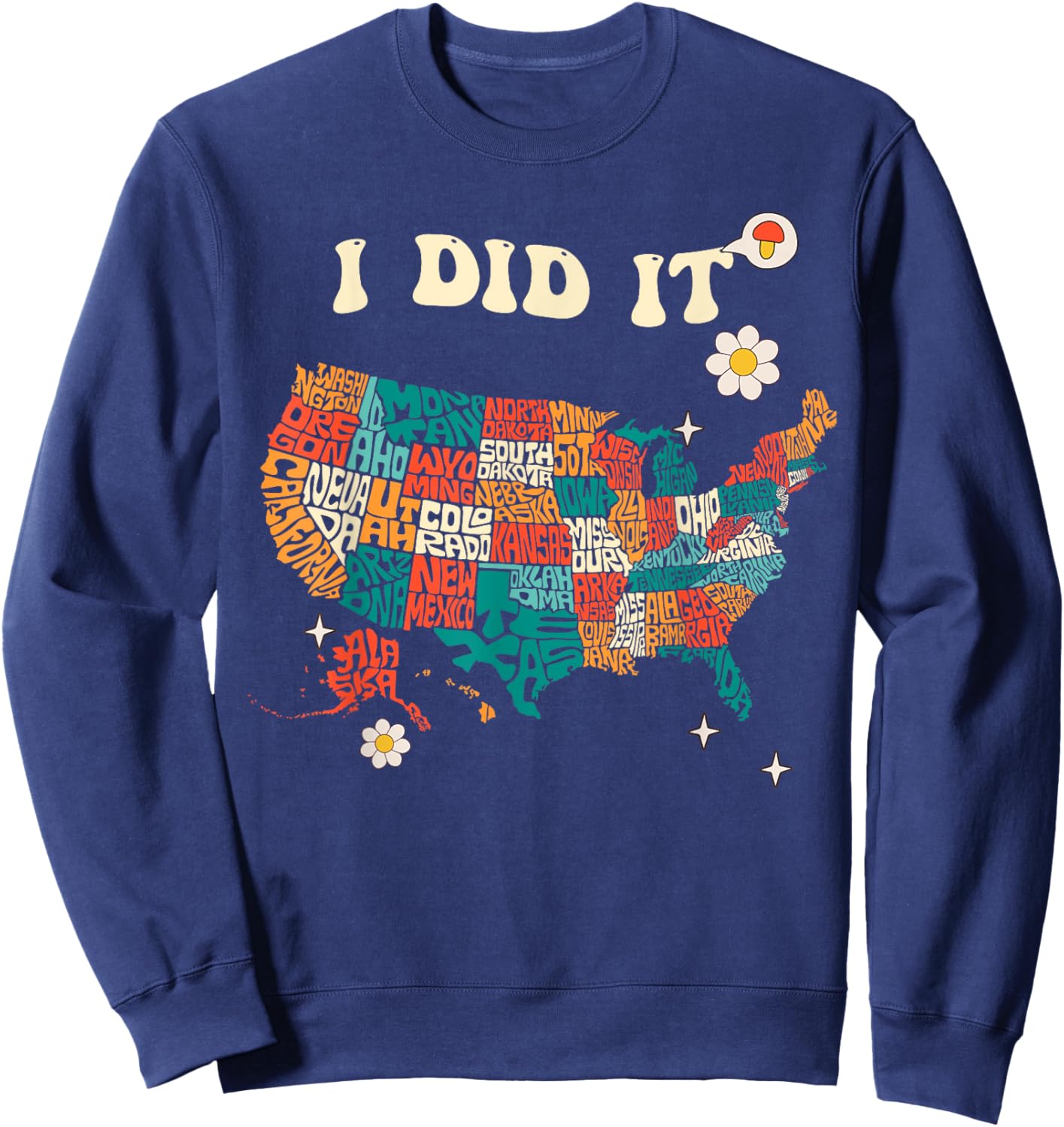 I did it, Visit All 50 States USA Map, Mission Accomplished Sweatshirt - Sweatshirt | Navy