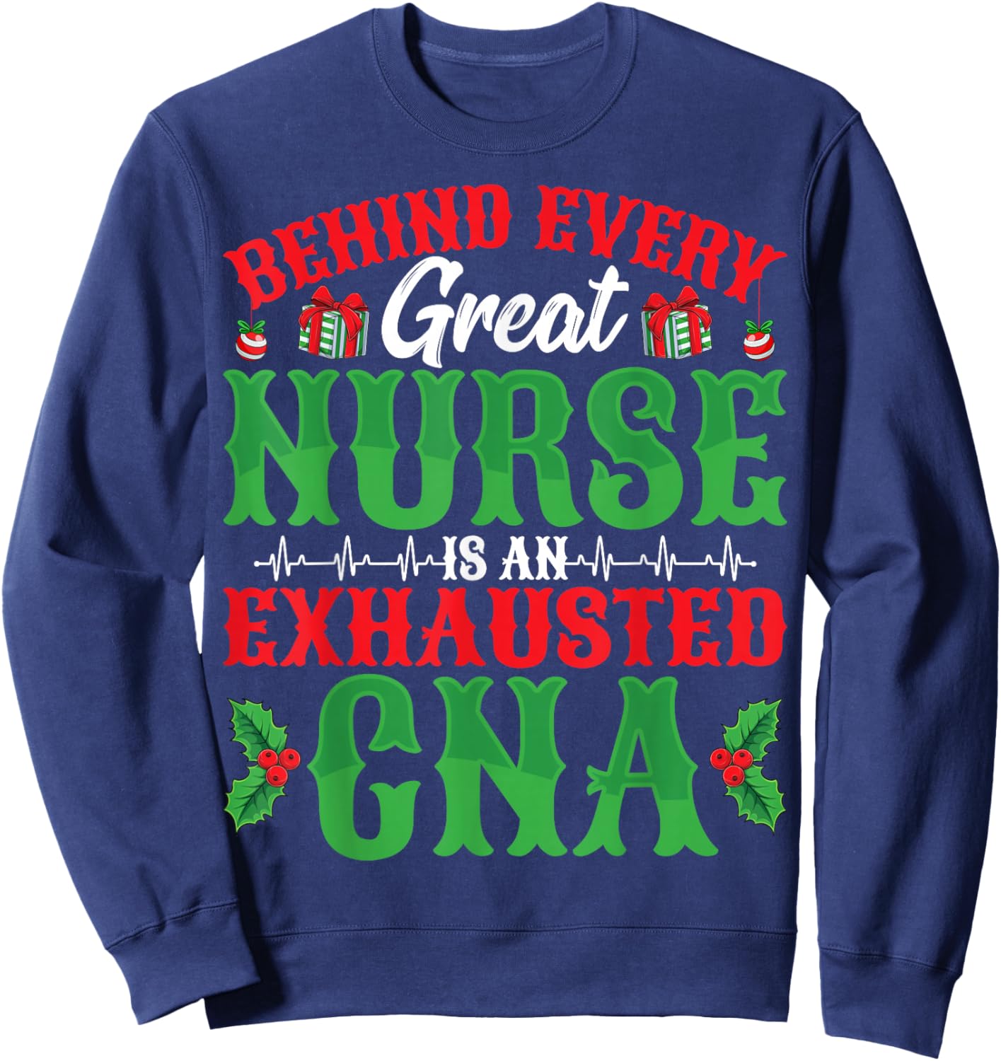 Behind Every Great Nurse Is An Exhausted CNA Christmas Sweatshirt - Sweatshirt | Navy