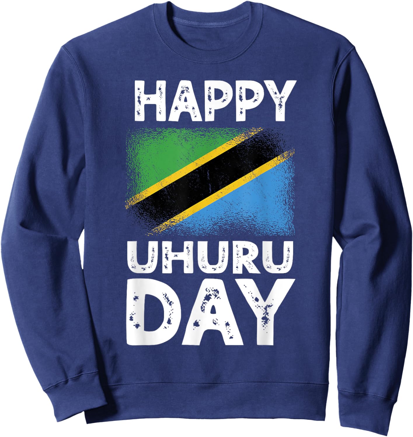 Happy Uhuru Day Independence Day Tanzania Tanzanian Roots Sweatshirt - Sweatshirt | Navy