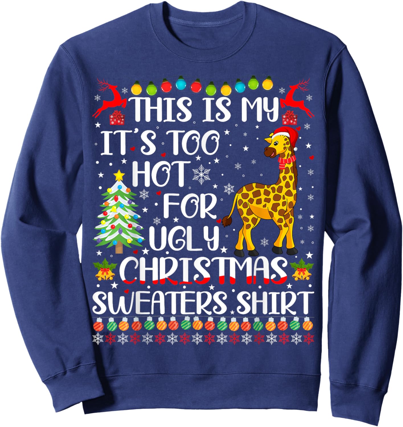 It's Too Hot For Ugly Christmas Sweaters Giraffe Lover Sweatshirt - Sweatshirt | Navy