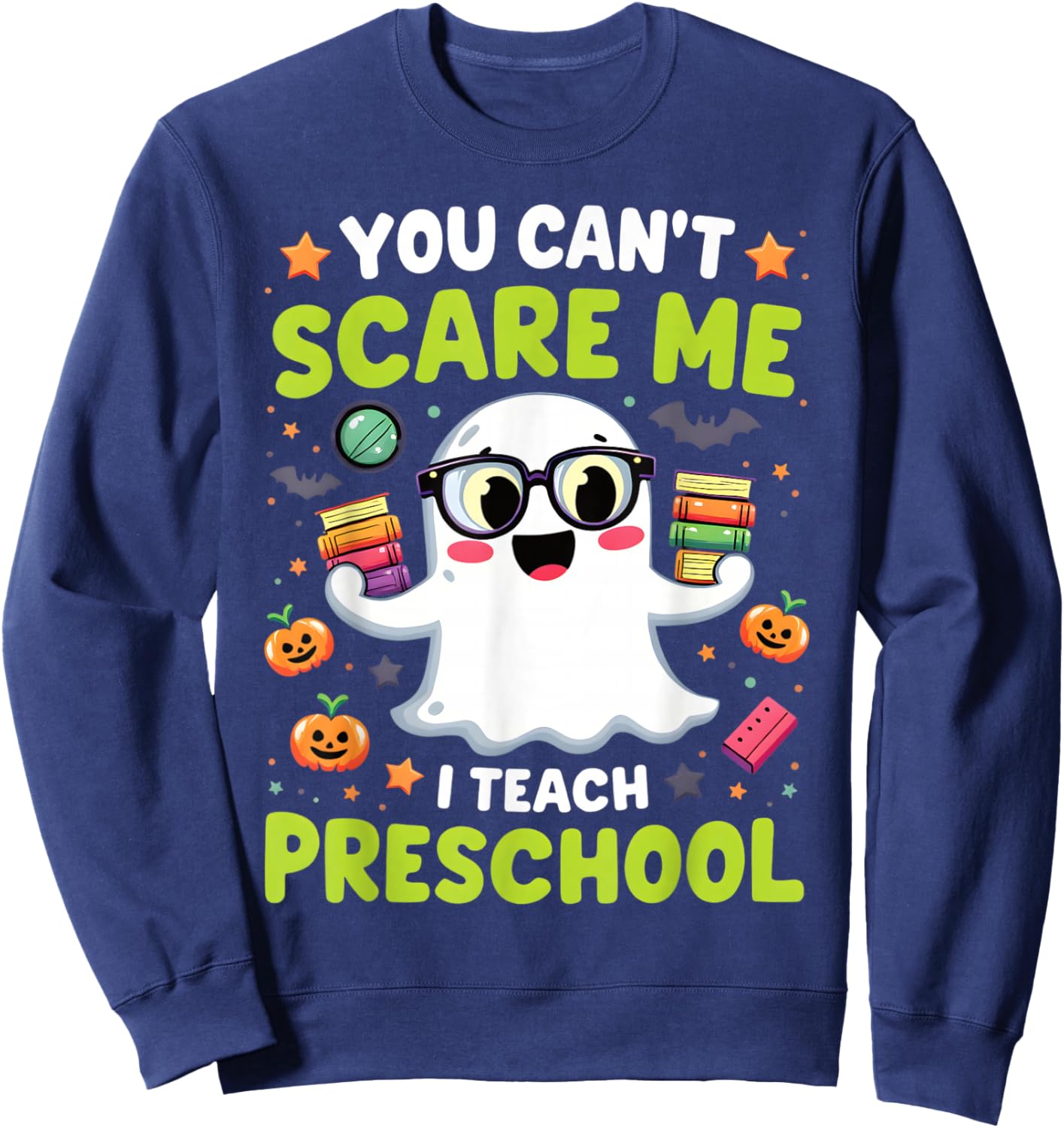 You Can't Scare Me I Teach Preschool Halloween Sweatshirt - Sweatshirt | Navy