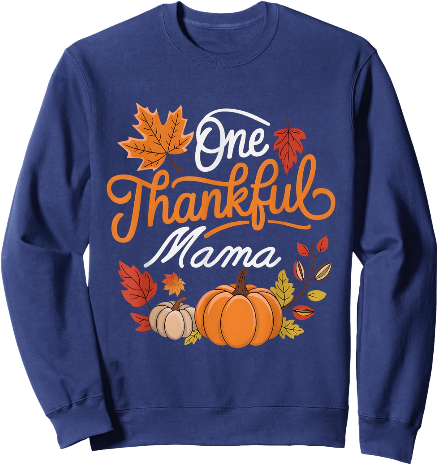 One Thankful Mama Autumn Fall Mother Thanksgiving Pumpkin Sweatshirt - Sweatshirt | Navy