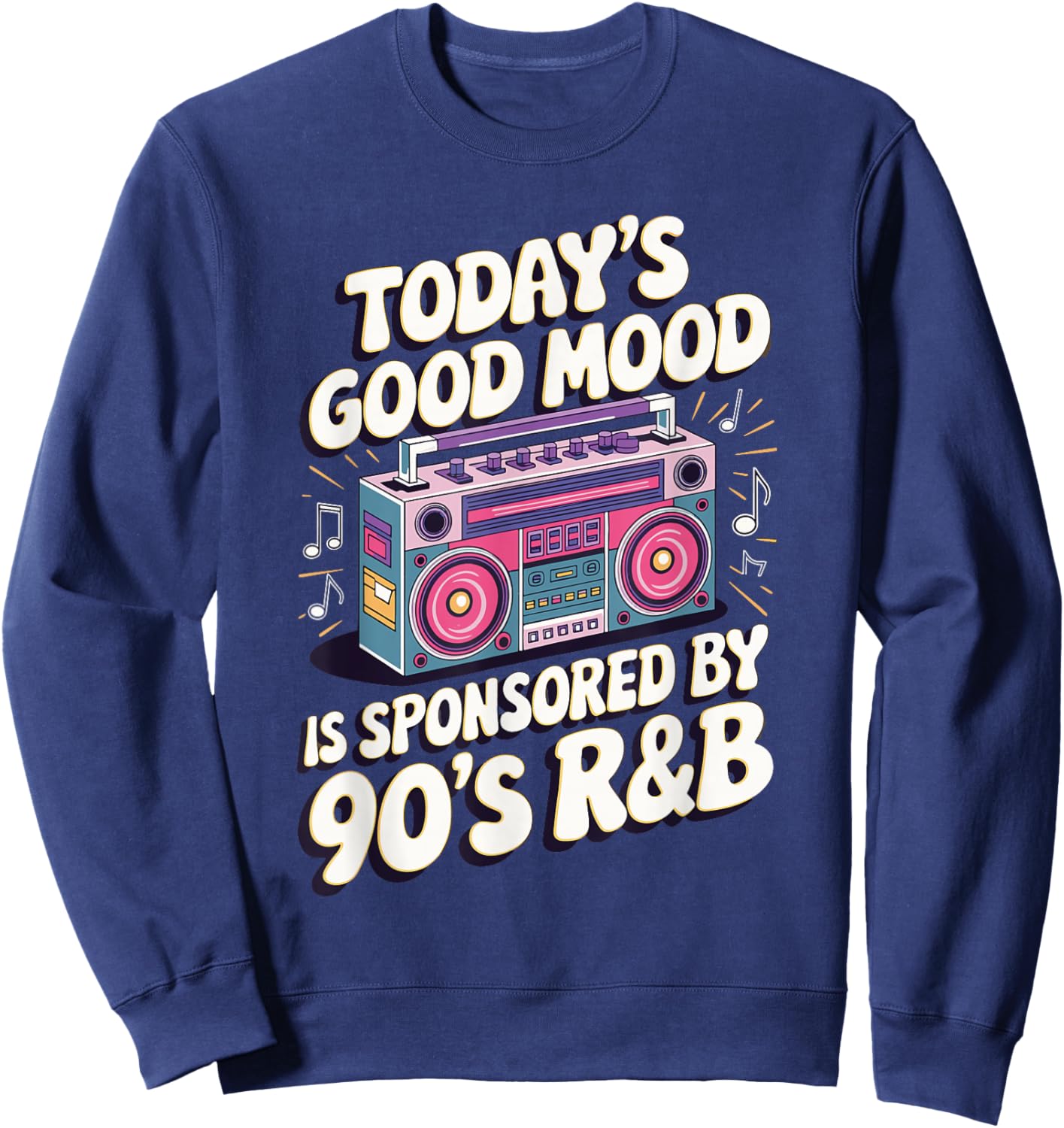 Today's Good Mood Is Sponsored By 90's R&B Sweatshirt - Sweatshirt | Navy