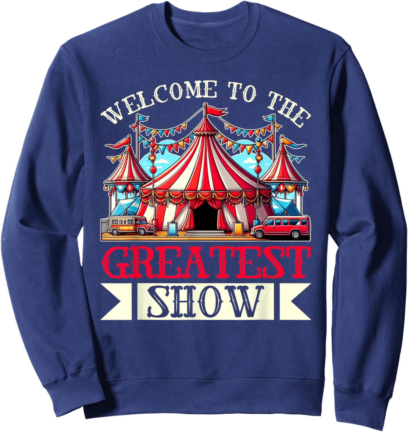 Welcome To The Greatest Show Circus Staff Carnival Clown Sweatshirt - Sweatshirt | Navy