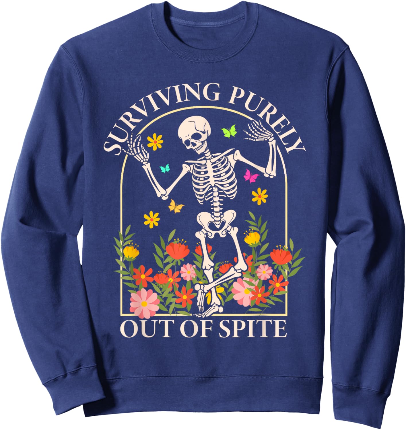 Surviving Purely Out Of Spite Funny Dancing Floral Skeleton Sweatshirt - Sweatshirt | Navy