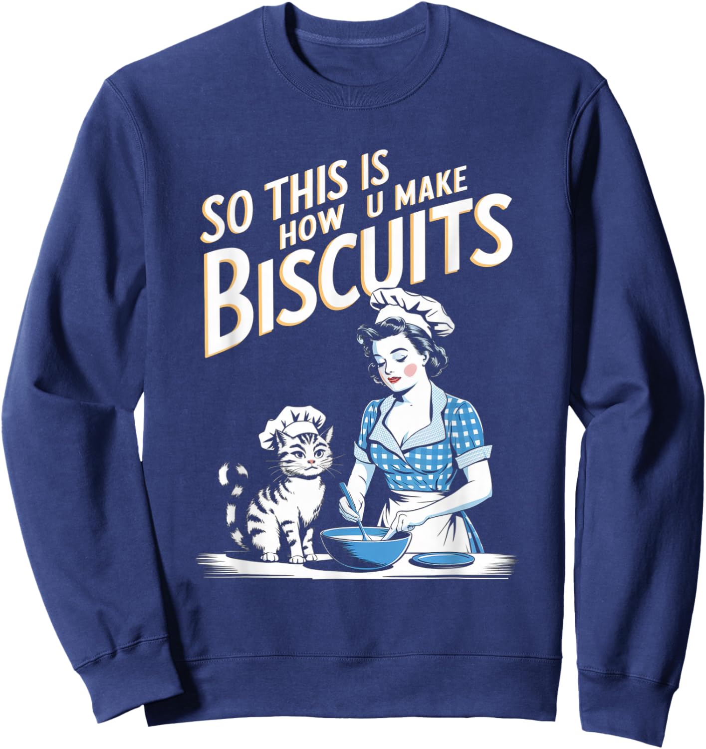 So This Is How You Make Biscuits Cats Joke Retro Women Mom Sweatshirt - Sweatshirt | Navy